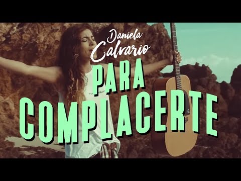 Daniela Calvario - Para Complacerte (Video Oficial)