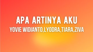 Download lagu Apa Artinya Aku - Yovie Widianto , lyodra, tiara, ziva ( Lirik lagu ) mp3