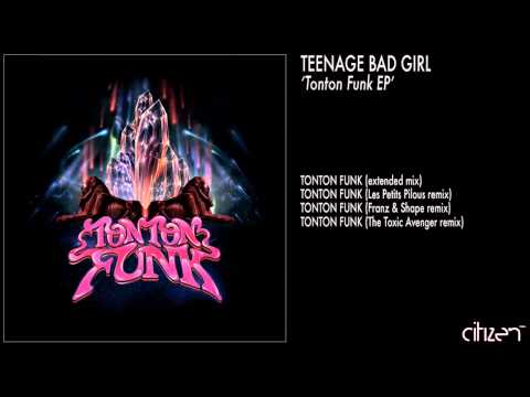 Teenage Bad Girl - Tonton Funk (Les Petits Pilous Remix)