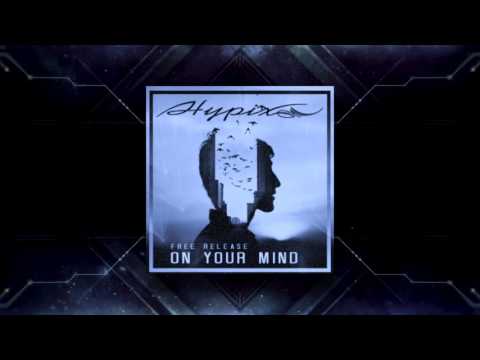 Hypix - On Your Mind (FREE RELEASE) 175BPM