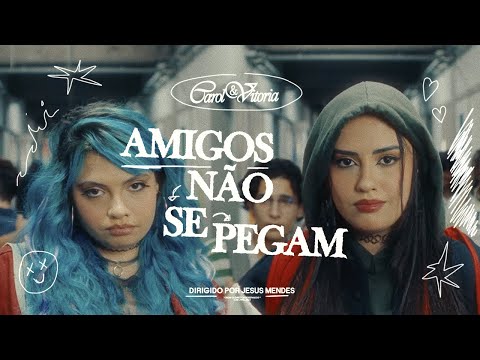 Carol & Vitória - Amigos Não Se Pegam (Clipe Oficial)