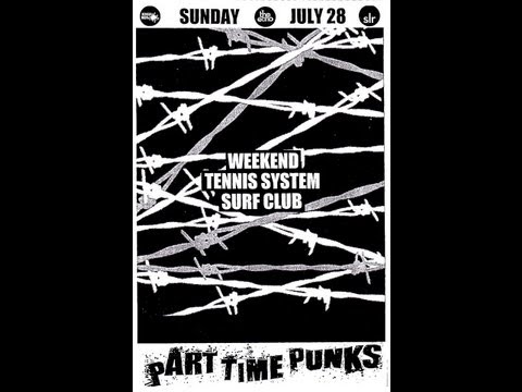7-28-13 PART TIME PUNKS = WEEKEND [Slumberland Records] + TENNIS SYSTEM + SURF CLUB