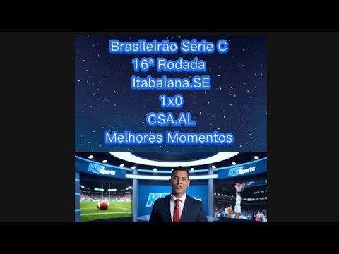 Brasileirão Série C 16ª Rodada Itabaiana.SE 1x0 CSA.AL Melhores Momentos KE TV Sports 