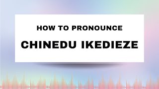 How to pronounce Chinedu Ikedieze