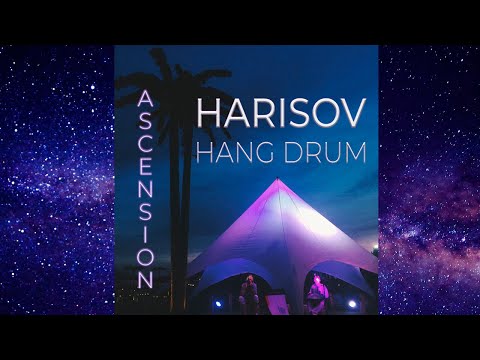ASCENSION • LP 2020 • HARISOV HANG DRUM •  RELAX MEDITATION  MUSIC • HHD