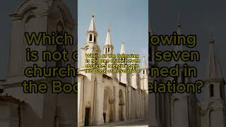 Which of the following is not one of the seven churches mentioned in the Book of Revelation?
