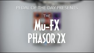 Video thumbnail for Mu-FX Phasor 2X Optical Phaser by Pedal of the Day