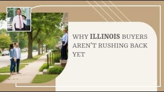 Why Illinois Buyers Aren’t Rushing Back Yet