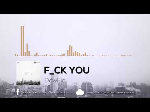 DawFid - F_ck You [Official Music]