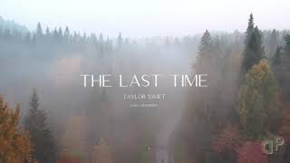 Taylor Swift - The Last Time (ft. Gary Lightbody) (Orchestra/Re-Imagined Version) (Taylor&#39;s Version)
