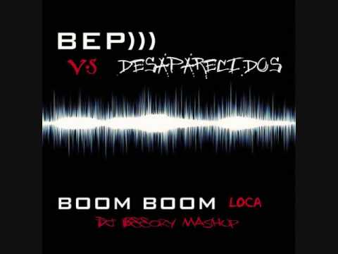Black Eyed Peas V.s Desaparecido - Boom Boom Loca (DJ BeeoRy Mashup)