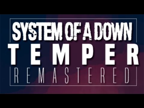 SYSTEM OF A DOWN - TEMPER (REMASTERED)