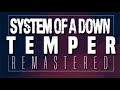 SYSTEM OF A DOWN - TEMPER (REMASTERED)