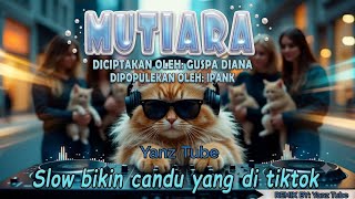 Download lagu DJ MUTIARA - IPANK (ADDICTIVE SLOW REMIX) BY YANZ TUBE 🔥🎧 mp3