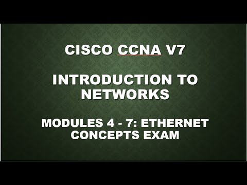 CISCO CCNA V7- INTRODUCTION TO NETWORKS || MODULES 4 - 7 ETHERNET CONCEPTS EXAM