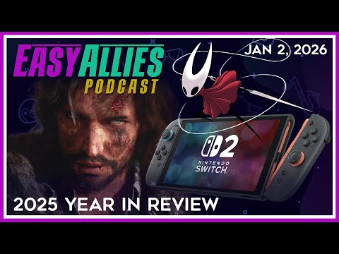 2025 Year in Review - Easy Allies Podcast - Jan 2, 2026