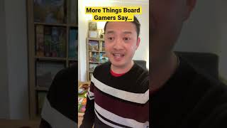 MORE Things Board Gamers Say… #boardgames #tabletopgames #gameshorts