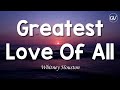 Whitney Houston - Greatest Love Of All [Lyrics]