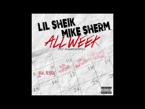 Lil Sheik - All Week Ft. Mike Sherm (Official Audio) Prod. @Wemadeitbracy