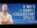 9 Ways to Handle A Cold And Distant Spouse