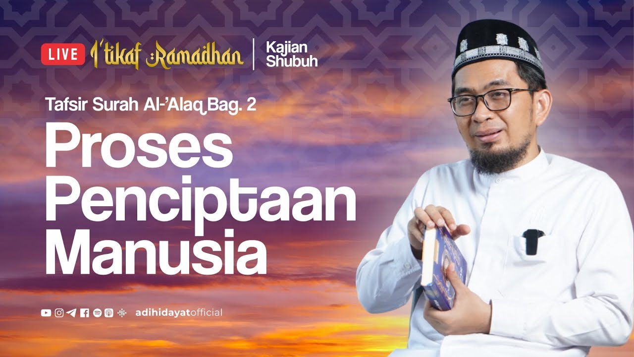 [LIVE] Tafsir Surah Al-Alaq Bagian 2: Proses Penciptaan Manusia - Ustadz Adi Hidayat