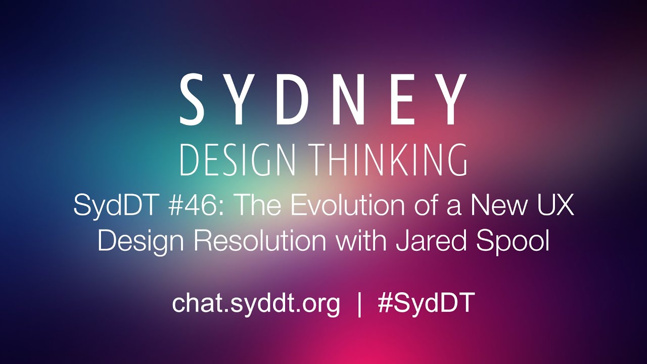 SydDT #46: The Evolution of a New UX Design Resolution with Jared Spool