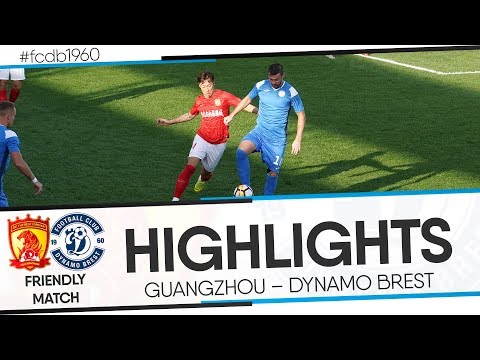 HIGHLIGHTS: FRIENDLY MATCH: GUANGZHOU – DYNAMO BREST