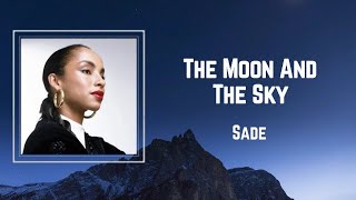 Sade - The Moon and the Sky (Lyrics)