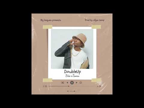 DoubleUp-Pelo E Tsweu(Prod By Afgan Kemp)Official Audio