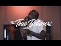 The True Believers - He'll Work It Out