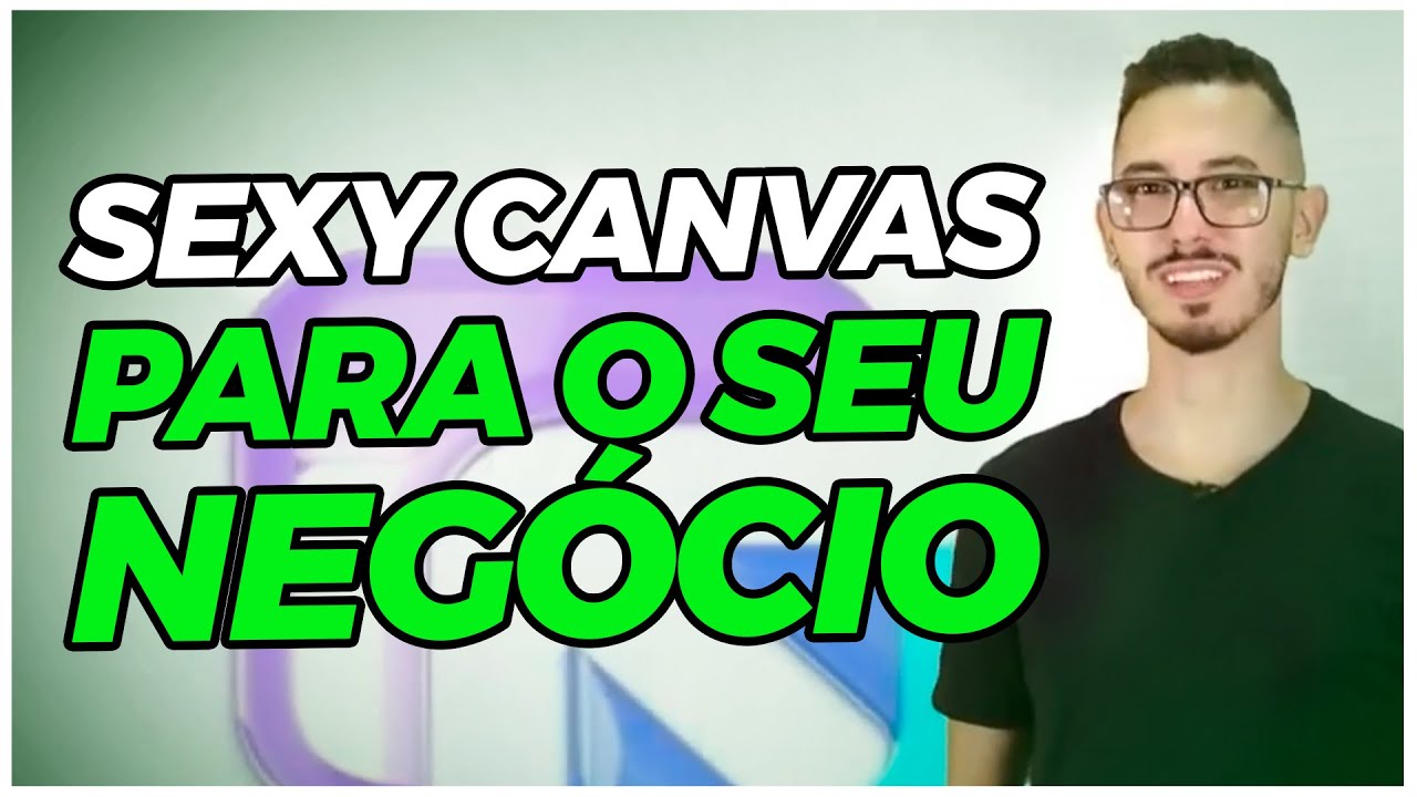 COMO APLICAR O SEXY CANVAS NO SEU NEGÓCIO | Lucas Leal | Imersão Família Ecom
