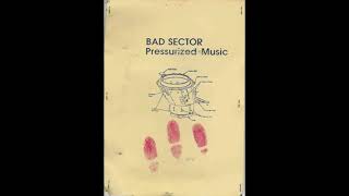 BAD SECTOR – Pressurized Music (1997)