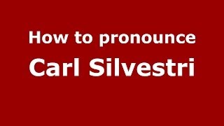 How to pronounce Carl Silvestri