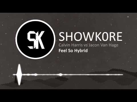 SHOWK0RE - Calvin Harris - Feel So Hybrid