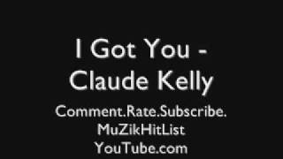 I Got You - Claude Kelly [HQ]