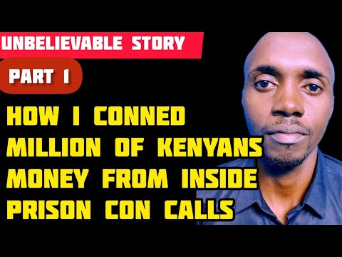 How I Conned Kenyans 'millions' of money from con calls while I was inside kamiti prison