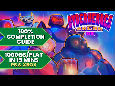CyberHeroes Arena DX - 100% Walkthrough Guide (1000GS/Platinum in 15 Mins)