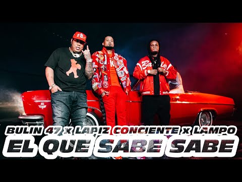 Bulin 47 ❌ Lapiz Conciente ❌ Lampo -El Que Sabe Sabe (Video Oficial)