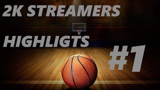 2K Streamers Highlights #1