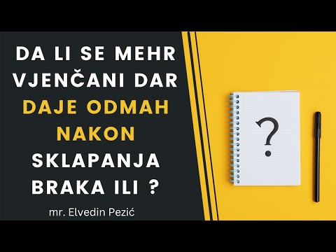 Kada je muž obavezan isplatiti mehr supruzi? - mr. Elvedin Pezić