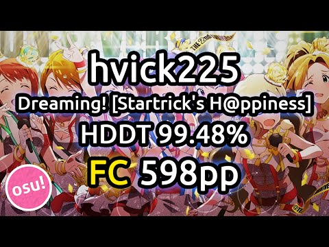 hvick225 | Dreaming! [Startrick's H@ppiness] HDDT 99.48% FC 598pp | Replay