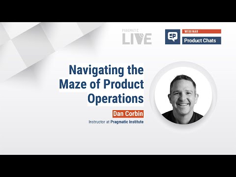 Navigating the Maze of Product Operations with Dan Corbin