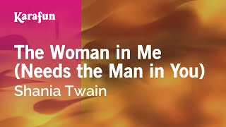 The Woman in Me (Needs the Man in You) - Shania Twain | Karaoke Version | KaraFun