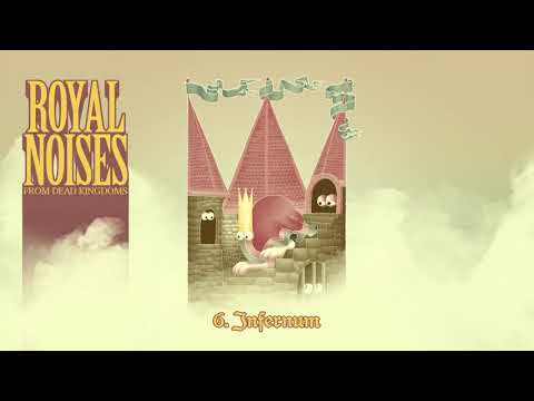 Royal Noises from Dead Kingdoms: 6. Infernum