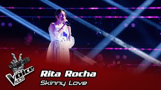 Rita Rocha - &quot;Skinny Love&quot; | Final (1ª Parte) | The Voice Kids