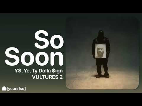 ¥$, Ye, Ty Dolla $ign - SO SOON | NEW