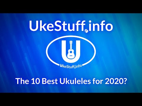 The 10 Best Ukuleles for 2020?
