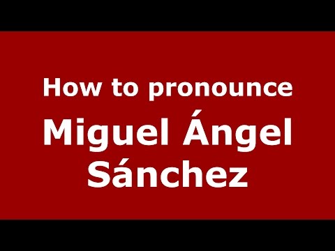 How to pronounce Miguel Ángel Sánchez (Argentine Spanish/Argentina) - PronounceNames.com