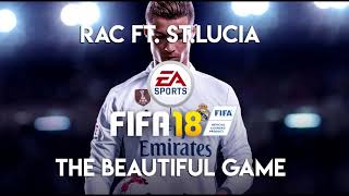 RAC ft. St.Lucia - The Beautiful Game (FIFA 18 Soundtrack)