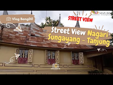 || Vlog BangDil || Street View Nagari Sungayang & Nagari Tanjung - Kec. Sungayang ||